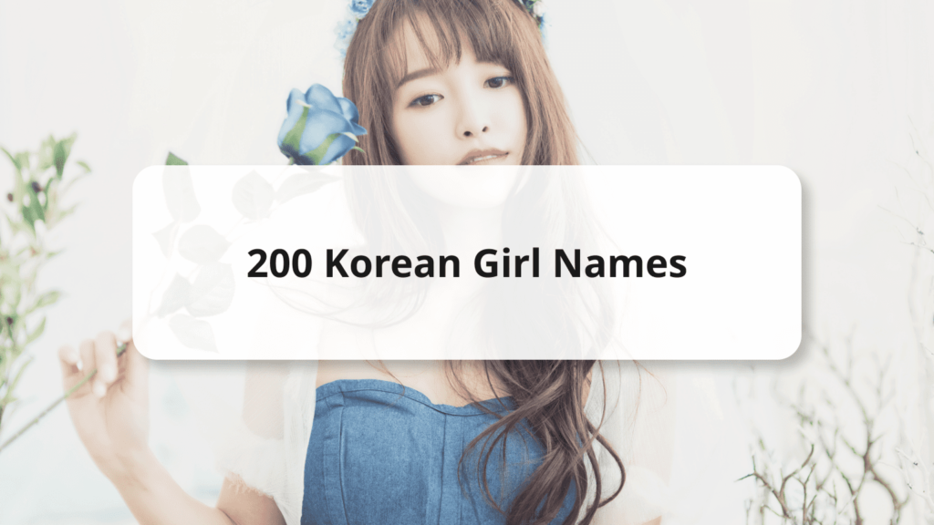 199+ Korean Girl Names with Beautiful Meanings