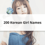 199+ Korean Girl Names with Beautiful Meanings