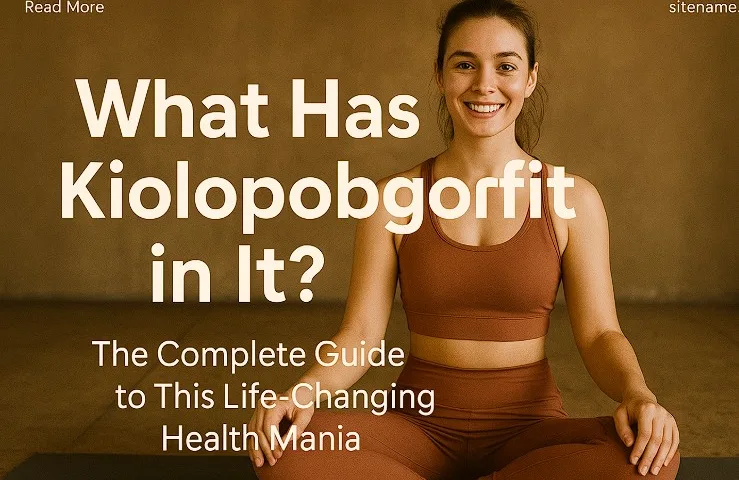 Everything You Need to Know About Kiolopobgofit